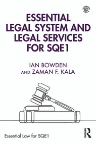 Essential Legal System and Legal Services for SQE1 by Ian Bowden, Zaman F. Kala, 9781032564371