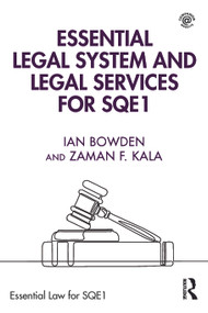 Essential Legal System and Legal Services for SQE1 by Ian Bowden, Zaman F. Kala, 9781032564371