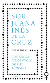 Contra la ignorancia de las mujeres / Against the Ignorance of Women (Spanish Edition) by Sor Juana Inés de la Cruz, 9788430625550