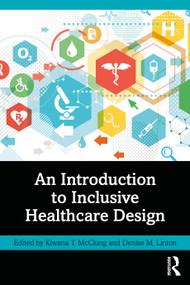 An Introduction to Inclusive Healthcare Design by Kiwana T. McClung, Denise M. Linton, 9781032540498