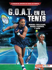 G.O.A.T. en el tenis (Tennis's G.O.A.T.) (Serena Williams, Roger Federer y más) (Spanish Edition) - 9798765627952 by Jon M. Fishman, 9798765627952