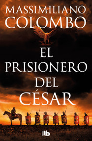El prisionero del César / The Prisoner of Ceasar (Spanish Edition) by Massimiliano Colombo, 9788413147239