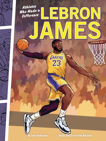 LeBron James (Athletes Who Made a Difference) - 9798765627990 by Josh Anderson, Kristel Becares, 9798765627990