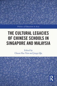The Cultural Legacies of Chinese Schools in Singapore and Malaysia by Cheun Hoe Yow, Jingyi Qu, 9780367627416