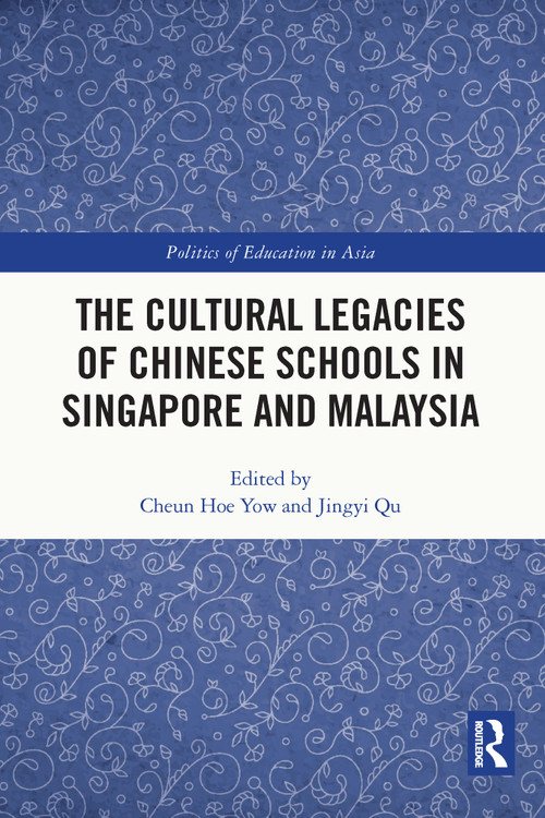 The Cultural Legacies of Chinese Schools in Singapore and Malaysia by Cheun Hoe Yow, Jingyi Qu, 9780367627416