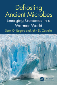 Defrosting Ancient Microbes (Emerging Genomes in a Warmer World) by Scott Rogers, John D. Castello, 9780367222628