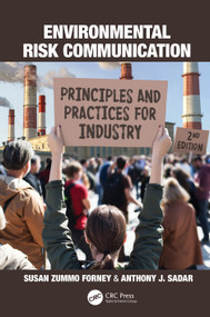 Environmental Risk Communication (Principles and Practices for Industry) by Susan Zummo Forney, Anthony J. Sadar, 9780367538378