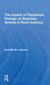 The Impact Of Population Change On Business Activity In Rural America by Kenneth M Johnson, 9780367308452