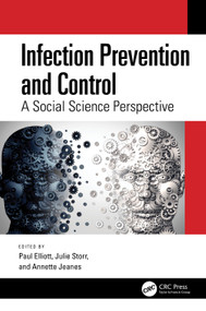 Infection Prevention and Control (A Social Science Perspective) by Paul Elliott, Julie Storr, Annette Jeanes, 9781032458380