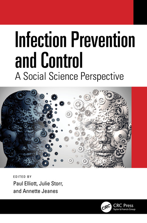Infection Prevention and Control (A Social Science Perspective) by Paul Elliott, Julie Storr, Annette Jeanes, 9781032458380