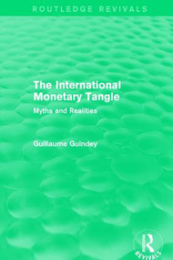 The International Monetary Tangle (Myths and Realities) - 9781138647213 by Guillaume Guindey, 9781138647213