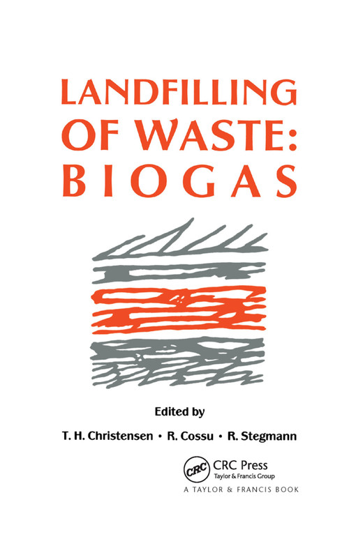 Landfilling of Waste (Biogas) by T.H. Christensen, R. Cossu, R. Stegmann, 9780367863548