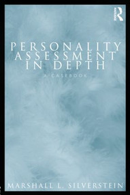 Personality Assessment in Depth (A Casebook) by Marshall L. Silverstein, 9780415800433
