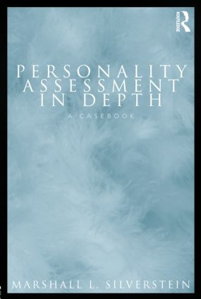 Personality Assessment in Depth (A Casebook) by Marshall L. Silverstein, 9780415800433