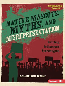 Native Mascots, Myths, and Misrepresentation (Battling Indigenous Stereotypes) - 9798765629161 by Cayla Bellanger DeGroat, 9798765629161