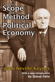 The Scope and Method of Political Economy by John Neville Keynes, 9781412814645