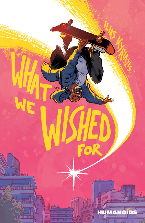 What We Wished For by Ilias Kyriazis, 9781643377728