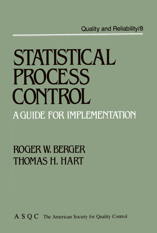Statistical Process Control (A Guide for Implementation) by Roger W. Berger, Thomas H. Hart, 9780824776251
