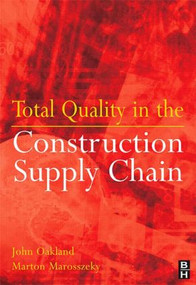 Total Quality in the Construction Supply Chain by John S Oakland, Marton Marosszeky, 9780750661850