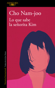 Lo que sabe la señorita Kim / Miss Kim Knows and Other Stories (Spanish Edition) by Cho Nam-joo, 9788420476803