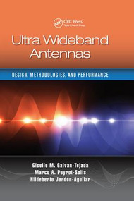 Ultra Wideband Antennas (Design, Methodologies, and Performance) by Giselle M. Galvan-Tejada, 9781138893818