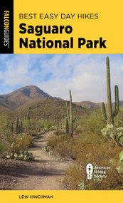 Best Easy Day Hikes Saguaro National Park by Lew Hinchman, 9781493086382