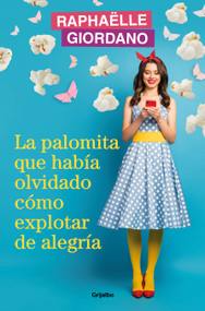 La palomita que había olvidado cómo explotar de alegría / The Little Kettle Corn Who Forgot How to Burst with Joy (Spanish Edition) by Raphaelle Giordano, 9788425366239