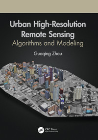 Urban High-Resolution Remote Sensing (Algorithms and Modeling) by Guoqing Zhou, 9780367535483