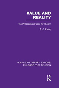 Value and Reality (The Philosophical Case for Theism) by Alfred Cyril Ewing, 9781138986657