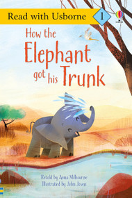 How the Elephant Got His Trunk (Read with Usborne) by Anna Milbourne, John Joven, 9781835404058