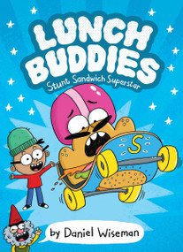 Lunch Buddies: Stunt Sandwich Superstar (A Graphic Novel) by Daniel Wiseman, Daniel Wiseman, 9780063236257