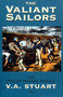 The Valiant Sailors by V. A. Stuart, 9781590130391