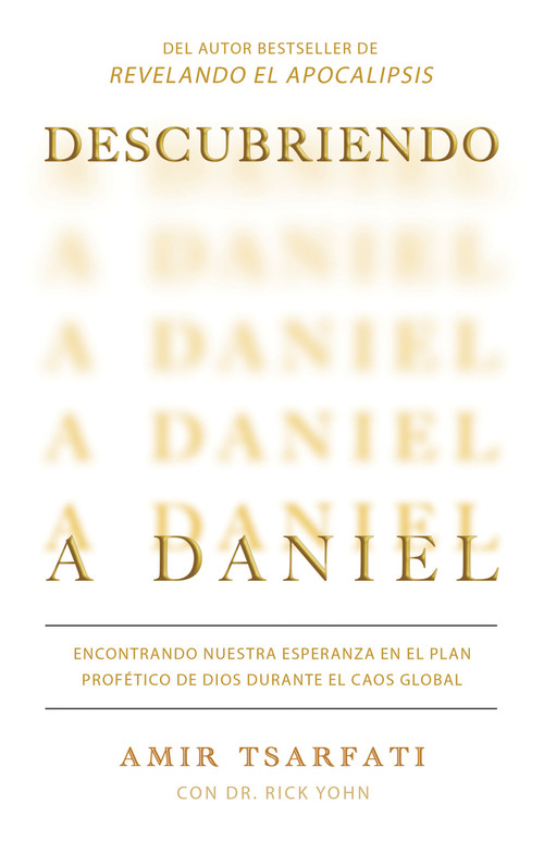 Descubriendo a Daniel. Encontrando nuestra esperanza en el plan profético de Dios  durante el caos global  / Discovering Daniel (Spanish Edition) by Amir Tsarfati, Rick Yohn, 9798890980847