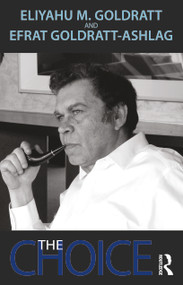 The Choice - 9781032445151 by Eliyahu M. Goldratt, Efrat Goldratt-Ashlag, 9781032445151