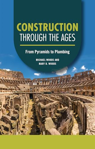 Construction through the Ages (From Pyramids to Plumbing) - 9798765629918 by Michael Woods, Mary B. Woods, 9798765629918