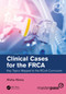 Clinical Cases for the FRCA (Key Topics Mapped to the RCoA Curriculum) by Alisha Allana, 9780367698034