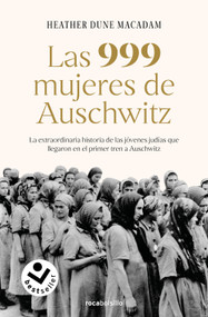 Las 999 mujeres de Auschwitz: La extraordinaria historia de las jóvenes judías que llegaron en el primer tren a Auschwitz / 999: T.. (Spanish Edition) by Heather Dune Macadam, 9788417821883