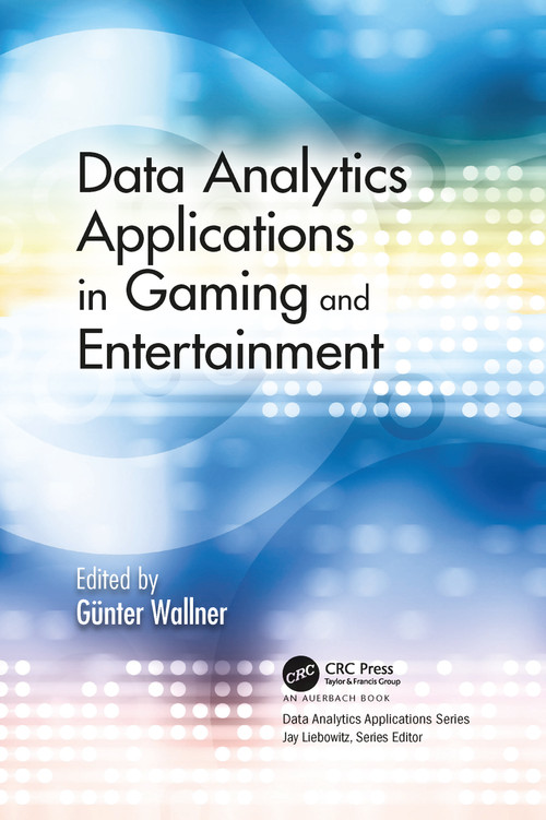 Data Analytics Applications in Gaming and Entertainment by Günter Wallner, 9781032091907