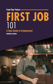 First Job 101 (A Teen Guide to Employment) - 9798765630013 by Nicholas Suivski, 9798765630013