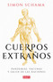 Cuerpos extraños: Pandemias, vacunas y salud de las naciones / Foreign Bodies: Pandemics, Vaccines, and the Health of Nation s (Spanish Edition) by Simon Schama, 9788499929576