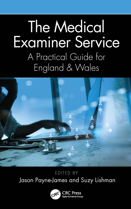 The Medical Examiner Service (A Practical Guide for England and Wales) by Jason Payne-James, Suzannah Lishman, 9781032004198