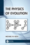 The Physics of Evolution by Michael W. Roth, 9781032490427