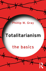 Totalitarianism (The Basics) - 9781032183732 by Phillip W. Gray, 9781032183732