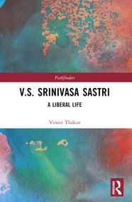 V.S. Srinivasa Sastri (A Liberal Life) by Vineet Thakur, 9781032516615