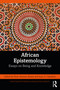 African Epistemology (Essays on Being and Knowledge) by Peter Aloysius Ikhane, Isaac E. Ukpokolo, 9781032022000