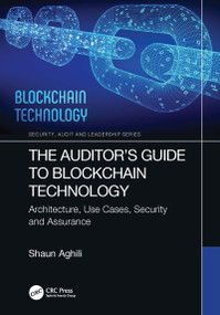 The Auditor's Guide to Blockchain Technology (Architecture, Use Cases, Security and Assurance) by Shaun Aghili, 9781032078250