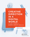 Creative Direction in a Digital World (A Guide to Being a Modern Creative Director) by Adam Harrell, 9781138847514