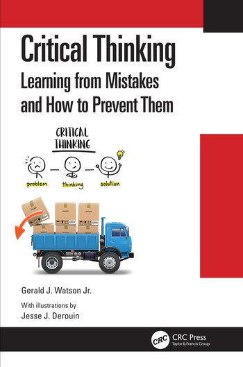 Critical Thinking (Learning from Mistakes and How to Prevent Them) by Gerald J. Watson Jr., Jesse J. Derouin, 9780367502720
