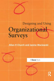 Designing and Using Organizational Surveys by Allan H. Church, Janine Waclawski, 9781138256132