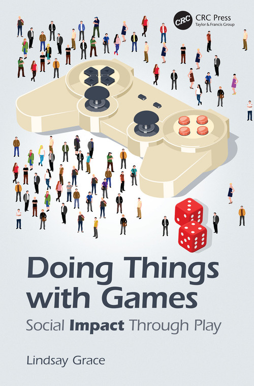 Doing Things with Games (Social Impact Through Play) by Lindsay Grace, 9781138367265